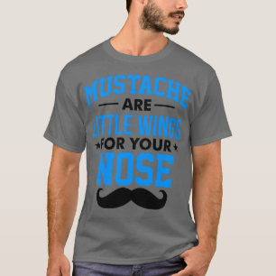Camiseta Os bigodes são pequenas asas para o nariz 1