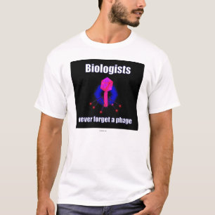 Camiseta Os biólogos nunca esquecem um fago