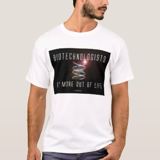 Camiseta Os Biotechnologists obtêm mais fora da vida