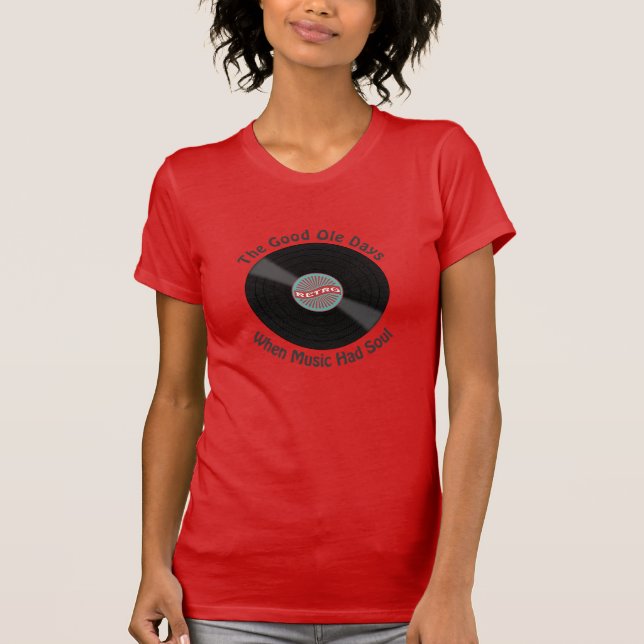 Camiseta Os bons dias velhos em que a música teve a alma (Frente)