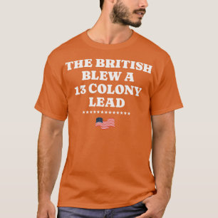 Camiseta Os britânicos explodiram uma colônia de chumbo 13