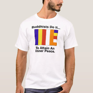 Camiseta Os Budistas Fazem... Para Atingir Uma Paz Interna.