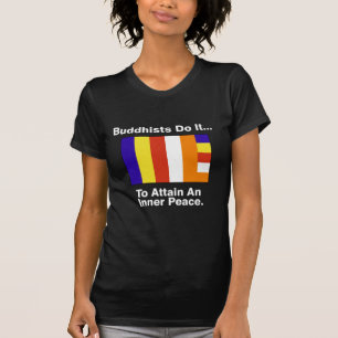 Camiseta Os Budistas Fazem... Para Atingir Uma Paz Interna