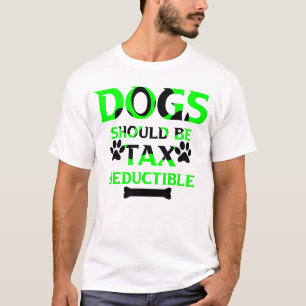 Camiseta os cães deveriam ser dedutíveis do imposto