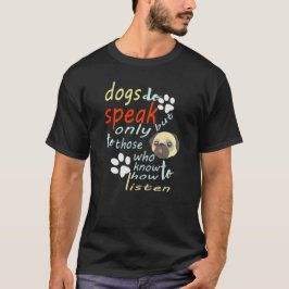 Camiseta Os cães falam, mas apenas aqueles que sabem como