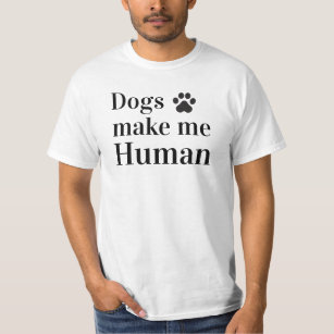 Camiseta Os cães fazem-me humano