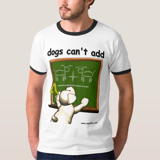Camiseta Os cães não podem adicionar… mas podem sure (Frente)