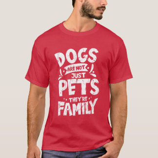 Camiseta Os cães não são só animais de estimação da família