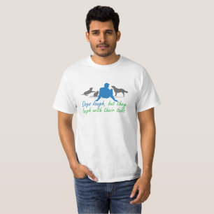 Camiseta Os cães riem, mas riem com as caudas