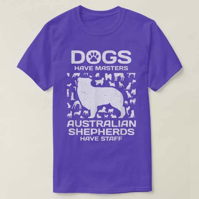 Camiseta os cães têm mestrados que os pastores australianos (Frente do Design)
