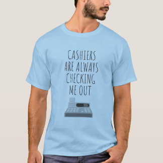 Camiseta Os caixas estão verificando-me sempre para fora