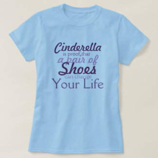 Camiseta Os calçados mudarão sua vida! Olhe Cinderella