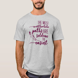 Camiseta Os caminhos mais valiosos raramente são os mais fá