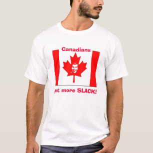 Camiseta Os canadenses obtêm MAIS FROUXOS!