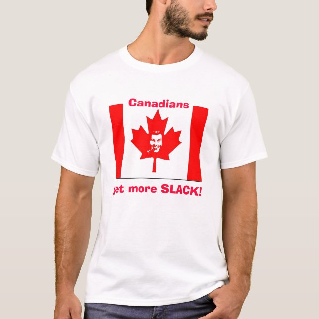 Camiseta Os canadenses obtêm MAIS FROUXOS! (Frente)