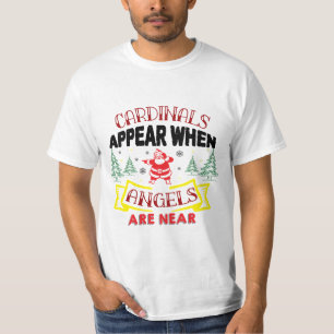 Camiseta Os cardeais aparecem quando os anjos estão perto