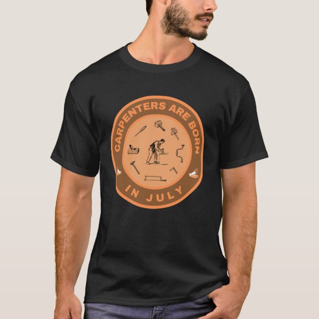 Camiseta Os carpinteiros estão a nascer em julho de design  (Frente)