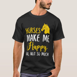 Camiseta Os Cavalos Fazem-Me Feliz, Não Tanto