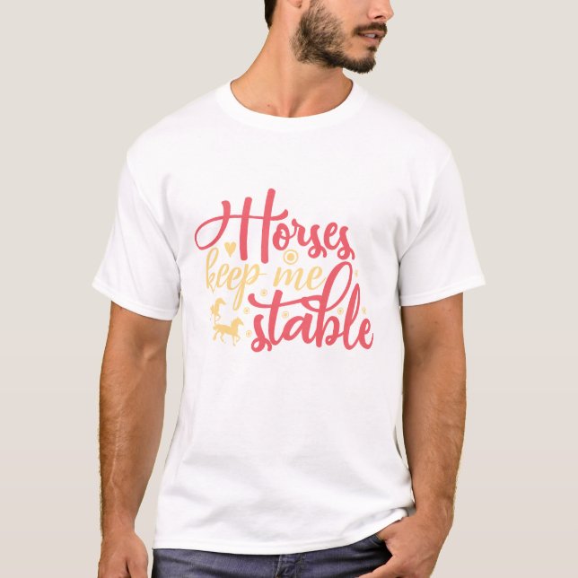 Camiseta Os Cavalos Me Mantêm Estável (Frente)