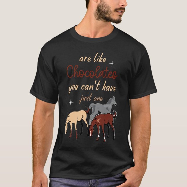 Camiseta Os Cavalos São Como Chocolates Você Não Pode Ter A (Frente)