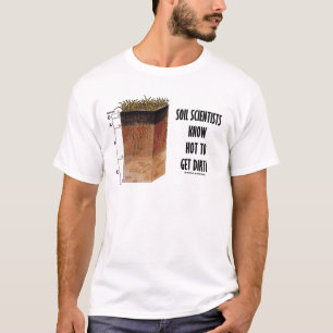 Camiseta Os cientistas do solo sabem obter sujos