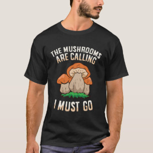 Camiseta Os Cogumelos Estão Ligando E Eu Tenho Que Ir Para