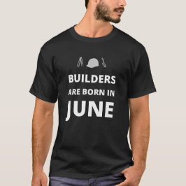 Camiseta Os construtores estão a nascer em junho