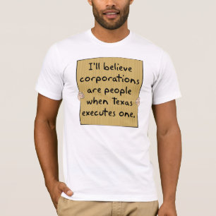 Camiseta Os corporaçõs forem pessoas quando Texas Excutes