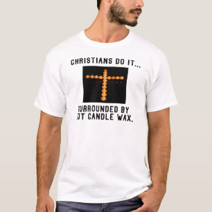 Camiseta Os Cristãos Fazem... Cera De Vela Quente