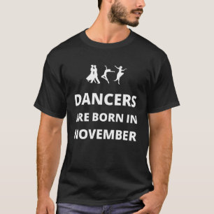 Camiseta Os dançarinos nascem em Novembro