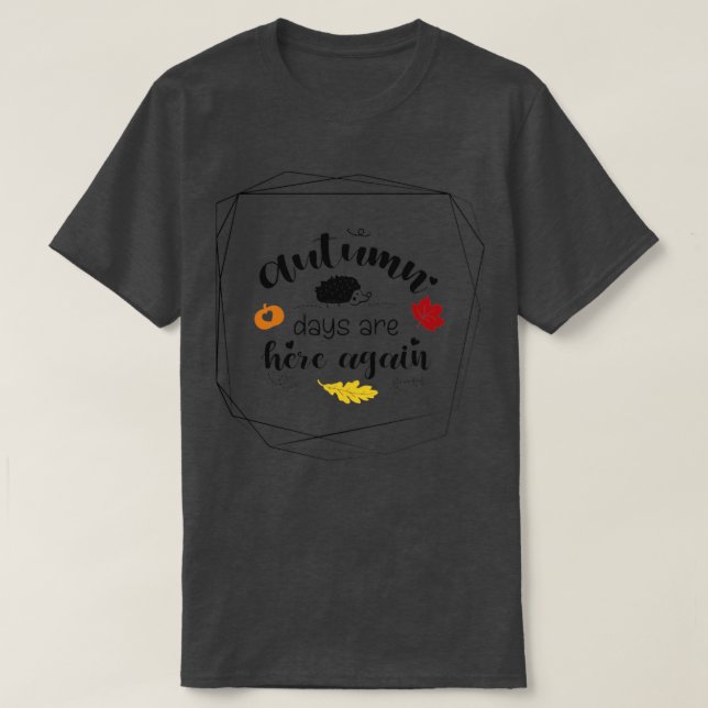 Camiseta Os dias de outono estão aqui de novo (Frente do Design)