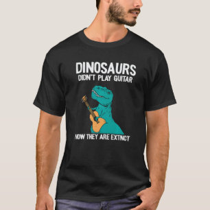 Camiseta Os dinossauros não tocavam violão, agora eles estã