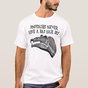 Camiseta Os dinossauros nunca têm um dia mau do cabelo