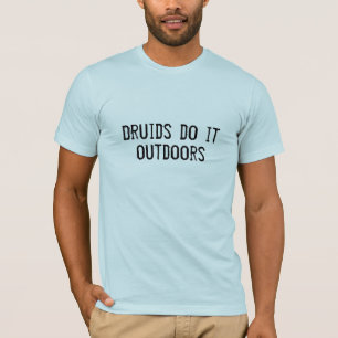 Camiseta Os Druids fazem-no fora