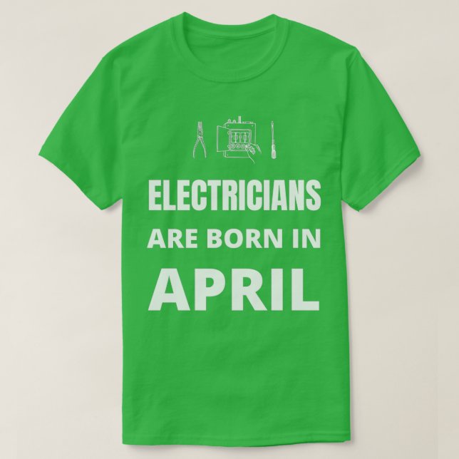 Camiseta Os eletricistas estão nasceres em abril (Frente do Design)