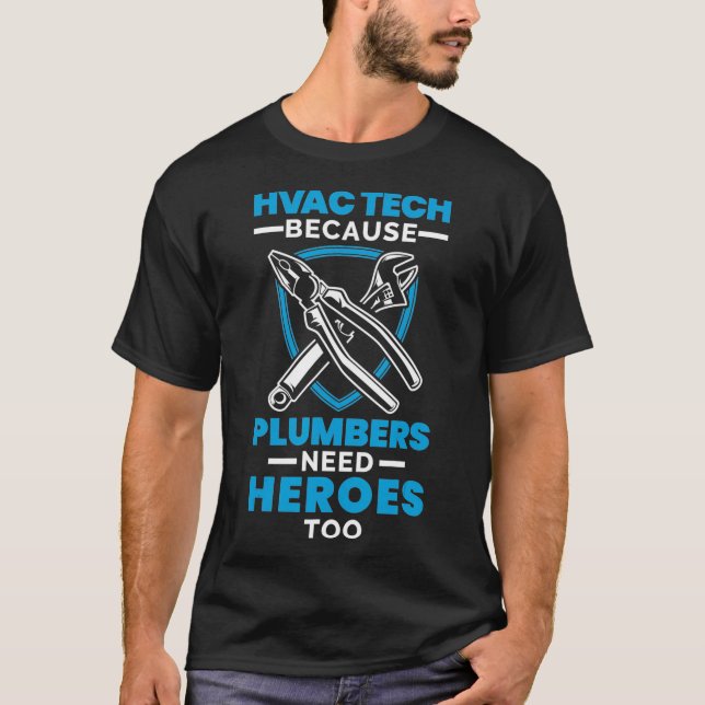 Camiseta Os encanadores de tecnologia HVAC precisam de Hero (Frente)