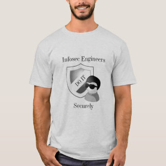Camiseta Os engenheiros da INFOSEC fazem-no firmemente