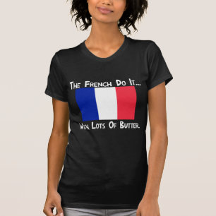 Camiseta Os Franceses Fazem... Com Muitas Manteigas
