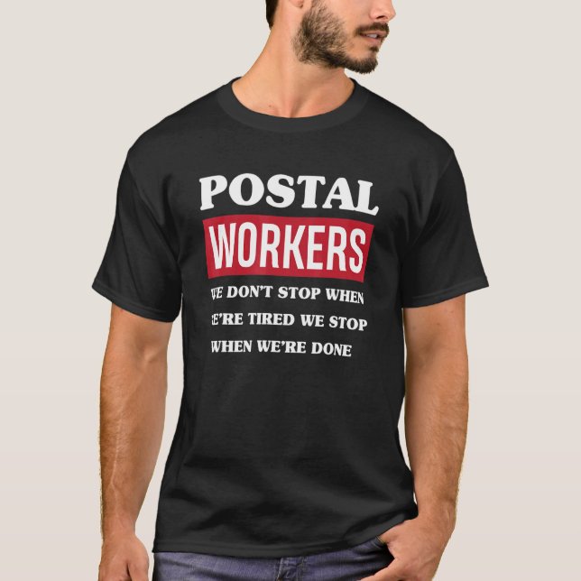 Camiseta Os funcionários postais não param quando o serviço (Frente)