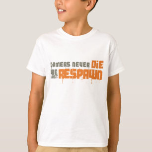 Camiseta Os Gamers nunca morrem nós apenas Respawn