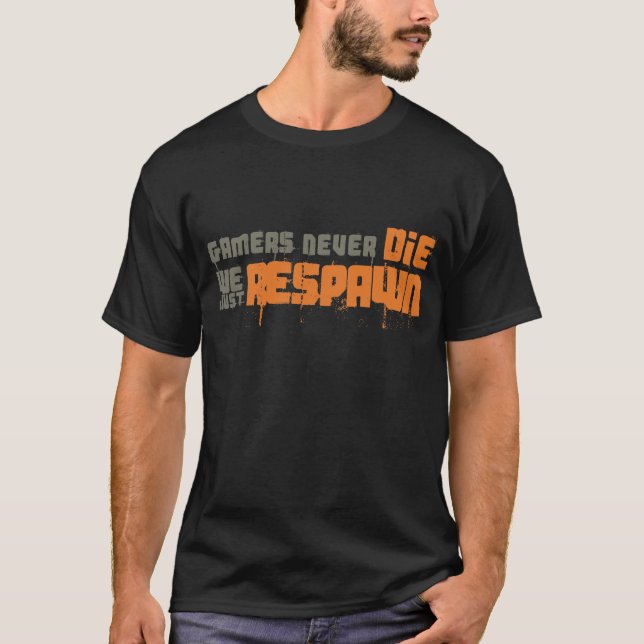 Camiseta Os Gamers nunca morrem nós apenas Respawn (Frente)