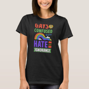 Camiseta Os gay Só São Confundidos Pelo Seu Ódio E Ignorânc