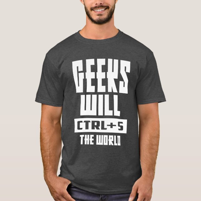 Camiseta Os geeks Irão CTRL + S O Mundo (Frente)