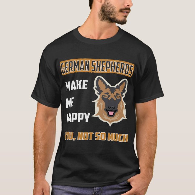Camiseta Os German shepherd 021 Fazem-Me Feliz Por Você Não (Frente)