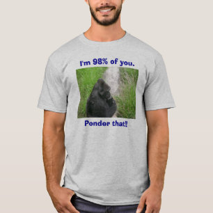 Camiseta os gorila 009, eu sou 98% de você., Ponder isso!!