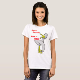 Camiseta Os grasnidos de pato não ecoam.