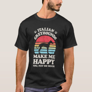 Camiseta Os Greyhounds Italianos Fazem-Me Feliz Retro Vinta