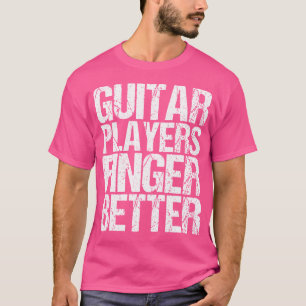 Camiseta Os guitarristas dedilham melhor como uma guitarra