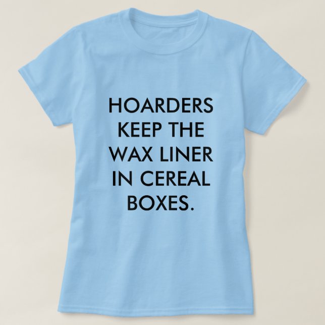 CAMISETA OS HOARDERS MANTÊM O FORRO DA CERA EM UMAS CAIXAS (Frente do Design)