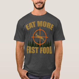 Camiseta Os Homens Comem Mais Rapidamente A Caça A Deer Hun